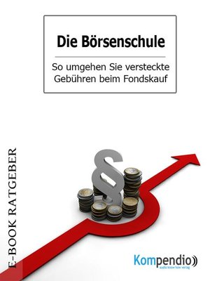 cover image of Die Börsenschule – So umgehen Sie versteckte Gebühren beim Fondskauf